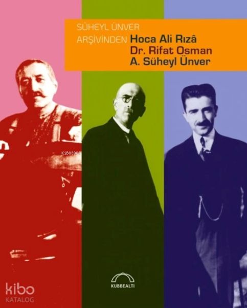 Süheyl Ünver Arşivinden Hoca Ali Rızâ, Dr. Rifat Osman, A. Süheyl Ünver-zoom-