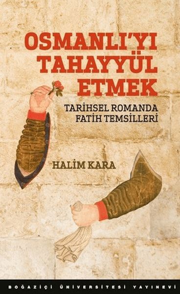 Osmanlı’Yı Tahayyül Etmek Tarihsel Romanda Fatih Temsilleri-zoom-