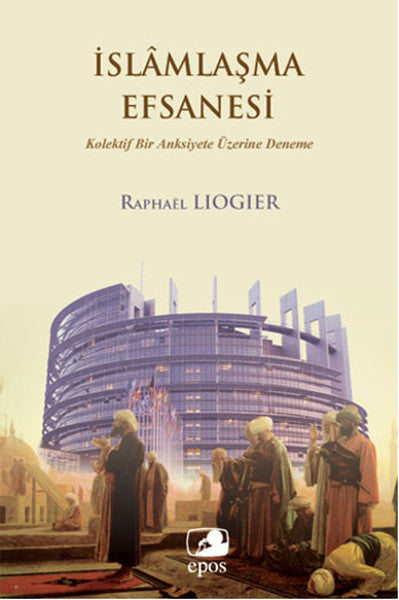 İslamlaşma Efsanesi  Kolektif Bir Anksiyete Üzerine Deneme-zoom-