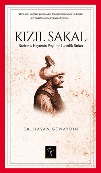 Kızıl Sakal  Barbaros Hayrettin Paşa'nın Liderlik Sırları