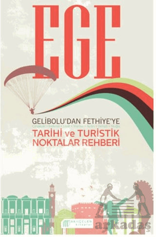 Ege  Gelibolu’dan Fethiye’ye Tarihi ve Turistik Noktalar Rehberi-zoom-