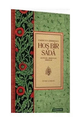 Eskimeyen Şiirimizden Hoş Bir Sada  Beyitler-Hikmetler Mısralar