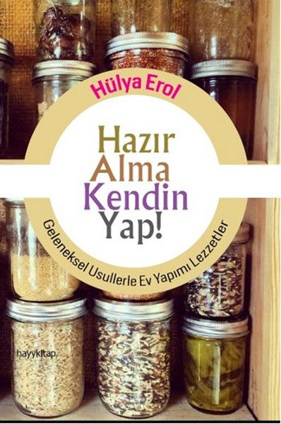 Hazır Alma Kendin Yap!  Geleneksel Usullerle Ev Yapımı Lezzetler-zoom-
