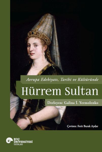 Avrupa Edebiyatı, Tarihi ve Kültüründe Hurrem Sultan-zoom-