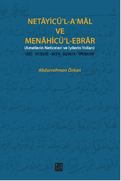 Necayicü'l-A'mal ve Menahicü'l-Ebrar (Amellerin Neticeleri ve İyilerin Yolları)  Giriş-İnceleme-