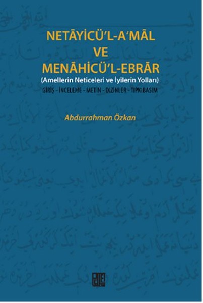 Necayicü'l-A'mal ve Menahicü'l-Ebrar (Amellerin Neticeleri ve İyilerin Yolları)  Giriş-İnceleme-