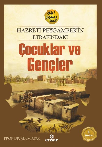 Hazreti Peygamberimizin Etrafındaki Çocuklar ve Gençler