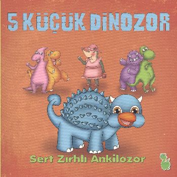 5 Küçük Dinozor - Sert Zırhlı Ankilozor-zoom-