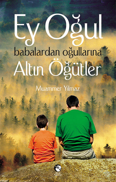 Ey Oğul  Babalardan Oğullarına Altın Öğütler-zoom-