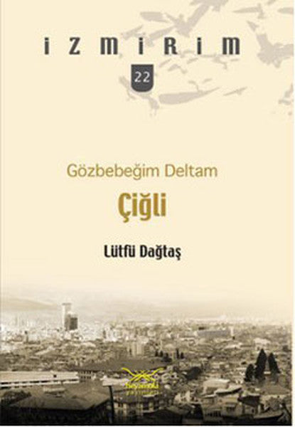 Gözbebeğim Deltam: Çiğli /İzmirim - 22-zoom-