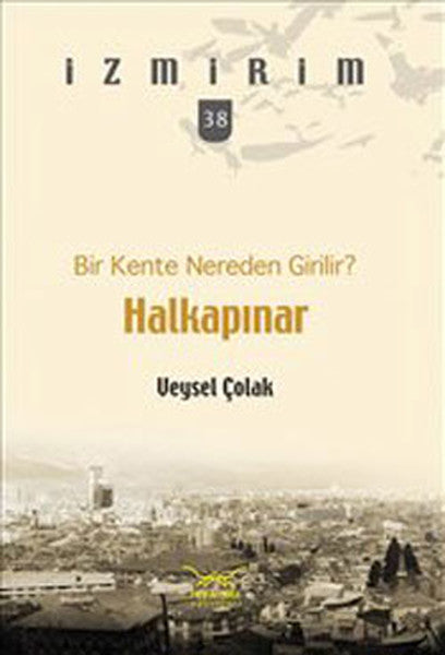 Bir Kente Nereden Girilir?: Halkapınar / İzmirim - 38-zoom-