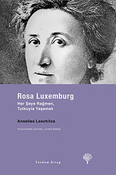Rosa Luxemburg - Her Şeye Rağmen, Tutkuyla Yaşamak-zoom-