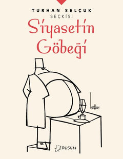 Turhan Selçuk Seçkisi: Siyasetin Göbeği