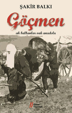 Göçmen  Ah Balkanlar Vah Anadolu