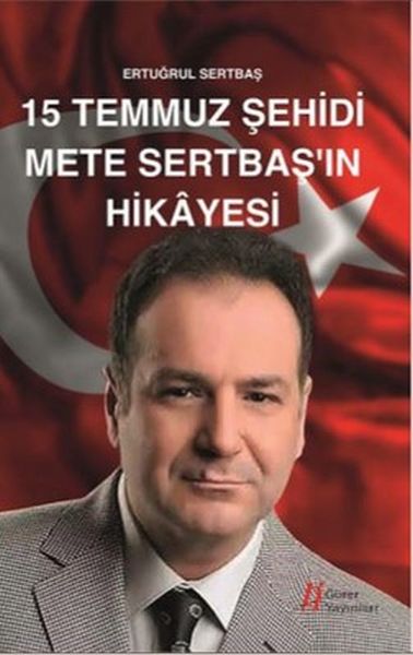 15 Temmuz Şehidi Mete Sertbaş'ın Hikayesi-zoom-