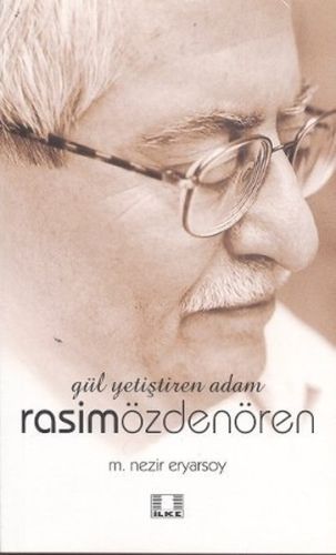 Gül Yetiştiren Adam Rasim Özdenören-zoom-