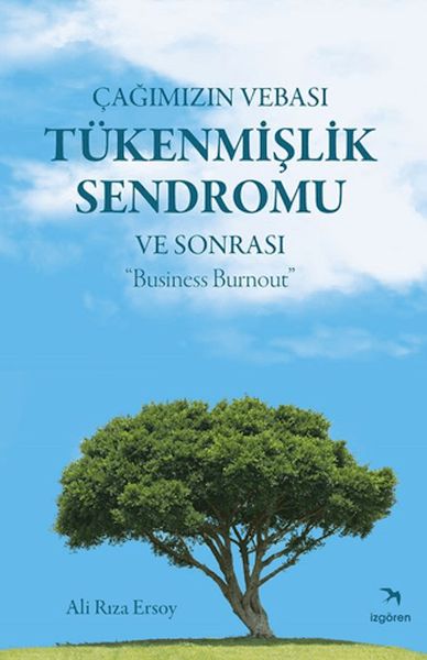 Çağımızın Vebası Tükenmişlik Sendromu ve Sonrası - Business Burnout