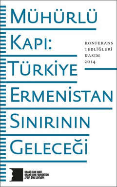 Mühürlü Kapı: Türkiye-Ermenistan Sınırının Geleceği
