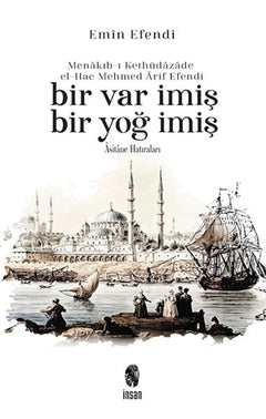 Menakıb-ı Kethüdazade el-Hac Mehmed Arif Efendi Bir Var İmiş Bir Yoğ İmiş