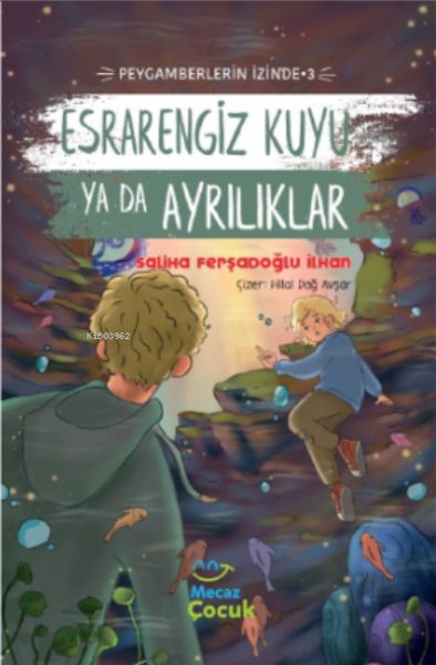 Esrarengiz Kuyu Ya Da Ayrılıkları ;Peygamberlerin İzinde 3-zoom-