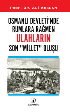 Osmanlı Devleti’nde Rumlara Rağmen Ulahların Son Millet Oluşu