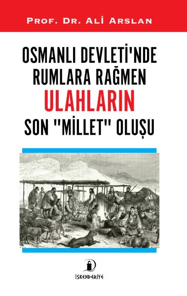 Osmanlı Devleti’nde Rumlara Rağmen Ulahların Son Millet Oluşu