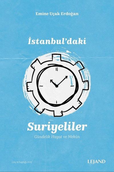 İstanbul'daki Suriyeliler Gündelik Hayat ve Mekan
