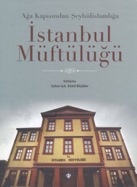 Ağa Kapısından Şeyhülislamlığa İstanbul Müftülüğü-zoom-