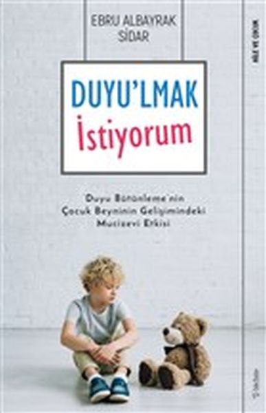 Duyu'lmak İstiyorum - Duyu Bütünleme'nin Çocuk Beyninin Gelişimindeki Mucizevi Etkisi-zoom-
