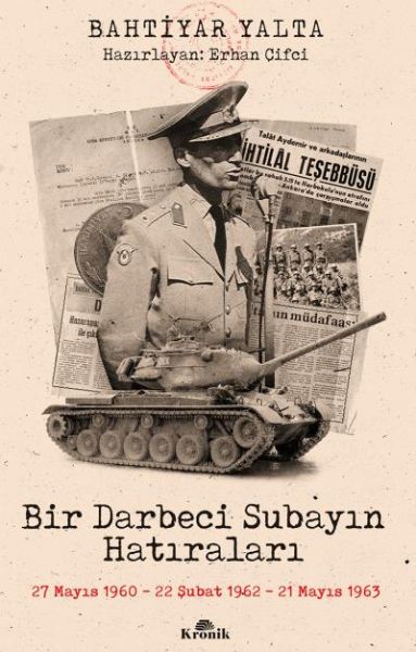 Bir Darbeci Subayın Hatıraları - 27 Mayıs 1960, 22 Şubat 1962, 21 Mayıs 1963-zoom-