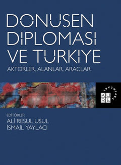 Dönüşen Diplomasi ve Türkiye - Aktörler, Alanlar, Araçlar