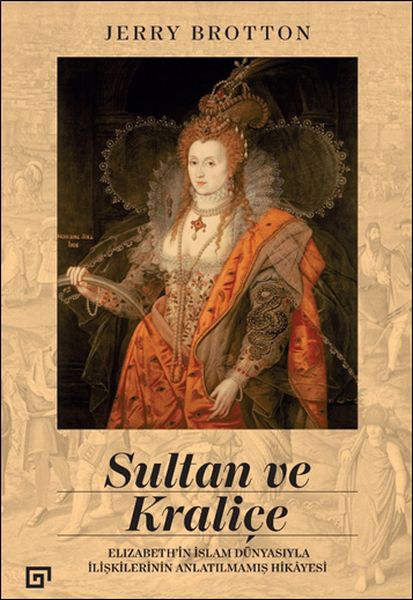 Sultan ve Kraliçe Elizabeth’in İslam Dünyasıyla İlişkilerinin Anlatılmamış Hikayesi-zoom-