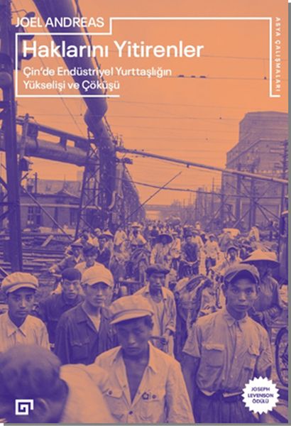 Haklarını Yitirenler: Çin’de Endüstriyel Yurttaşlığın Yükselişi ve Çöküşü-zoom-