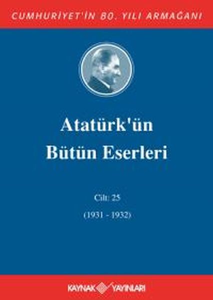 Atatürk'ün Bütün Eserleri Cilt 25 (1931 - 1932)-zoom-
