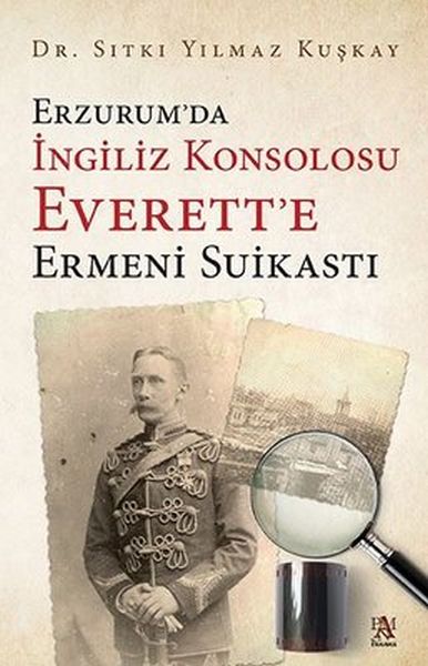 Erzurum’da İngiliz Konsolosu Everett’e Ermeni Suikastı-zoom-