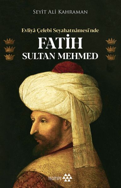 Evliya Çelebi Seyahatnamesi’nde Fatih Sultan Mehmed-zoom-