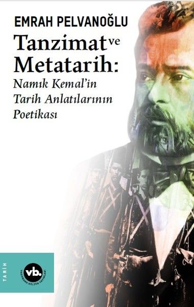 Tanzimat ve Metatarih - Namık Kemalin Tarih Anlatılarının Poetikası-zoom-