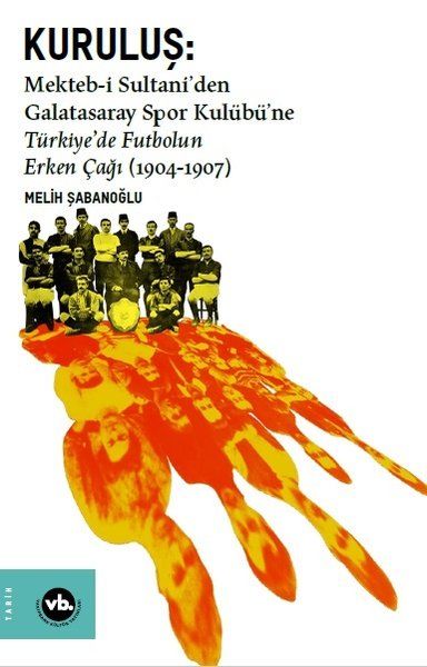 Kuruluş: Mektebi Sultaniden Galatasaray Spor Kulübüne Türkiyede Futbolun Erken Çağı (1904-1907)-zoom-