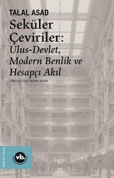 Seküler Çeviriler: Ulus-Devlet Modern Benlik ve Hesapçı Akıl-zoom-