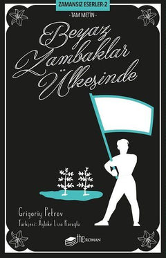 Beyaz Zambaklar Ülkesinde (Tam Metin) - Zamansız Eserler 2