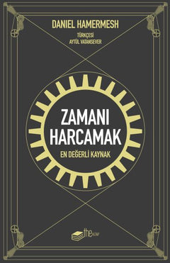 Zamanı Harcamak - En Değerli Kaynak