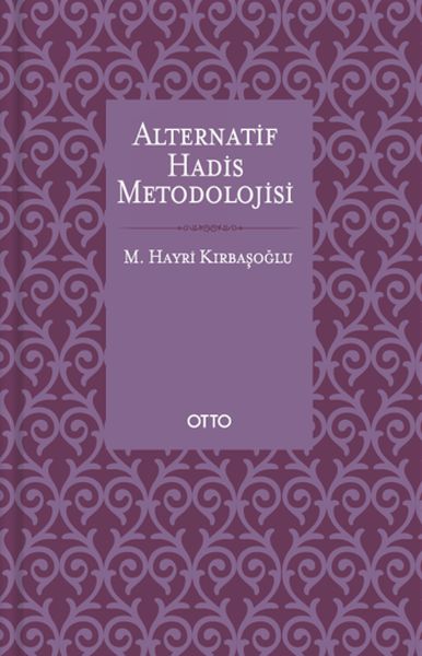 Alternatif Hadis Metodolojisi - Ciltsiz