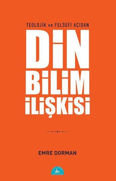 Teolojik ve Felsefi Açıdan Din Bilim İlişkisi