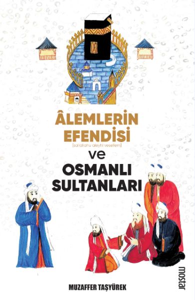 Alemlerin Efendisi (s.a.v.) ve Osmanlı Sultanları-zoom-
