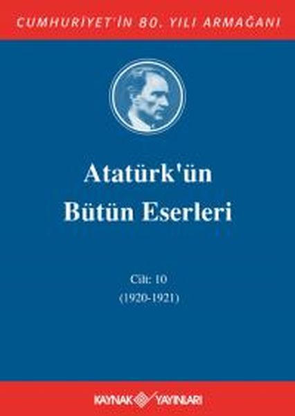 Atatürk'ün Bütün Eserleri Cilt: 10 (1920 - 1921)