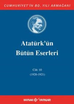 Atatürk'ün Bütün Eserleri Cilt: 10 (1920 - 1921)