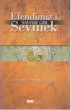 Efendimizi Sahabe Gibi Sevmek