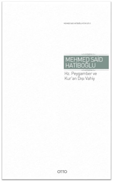 Hz. Peygamber ve Kur'an Dışı Vahiy (Gaybi Hadisler Meselesi)(Ciltli)