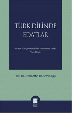 Türk Dilinde Edatlar  En Eski Türkçe Metinlerden Zamanımıza Kadar (Yazı Dilinde)