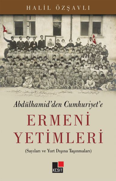 Abdülhamid'den Cumhuriyet'e Ermeni Yetimleri-zoom-